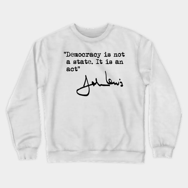 Democracy is not a State. It is an Act. Crewneck Sweatshirt by Tainted